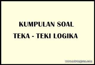 Kumpulan Soal Teka Teki Logika Lengkap Dengan Jawabannya