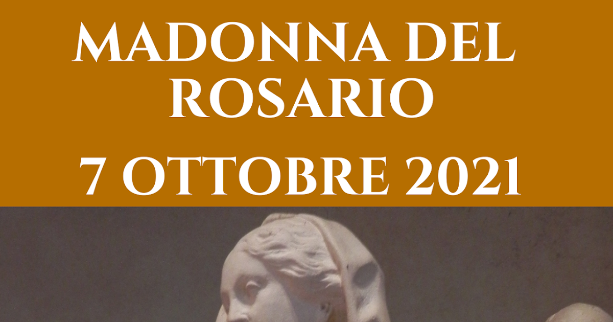 Madonna Del Rosario 7 Ottobre Festa della Madonna del Rosario 7 Ottobre ore 20.00