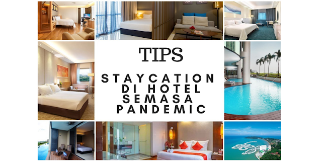 Tips Staycation di Hotel  Semasa Pandemic