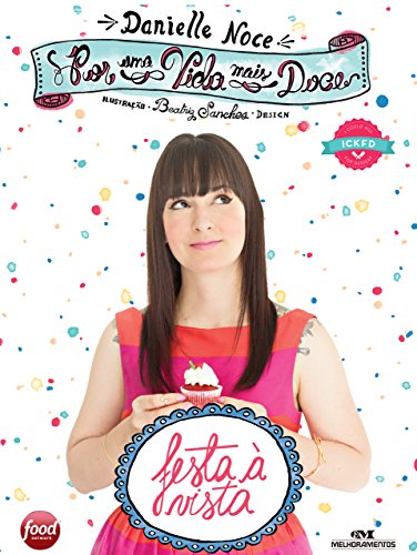 Por uma Vida Mais Doce Festa à vista - Danielle Noce