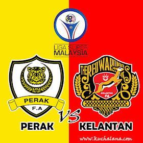 Preview Liga Super 2016 : Perak vs Kelantan