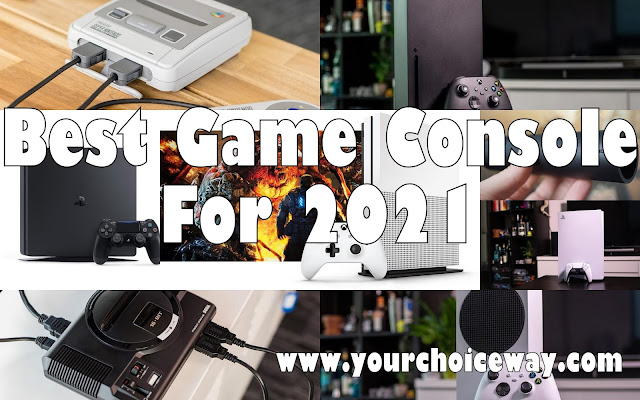 Best Game Console For 2021 - Your Choice Way