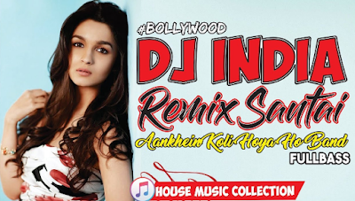 Dj Remix India 2019 House Musik Full Bass Free Download