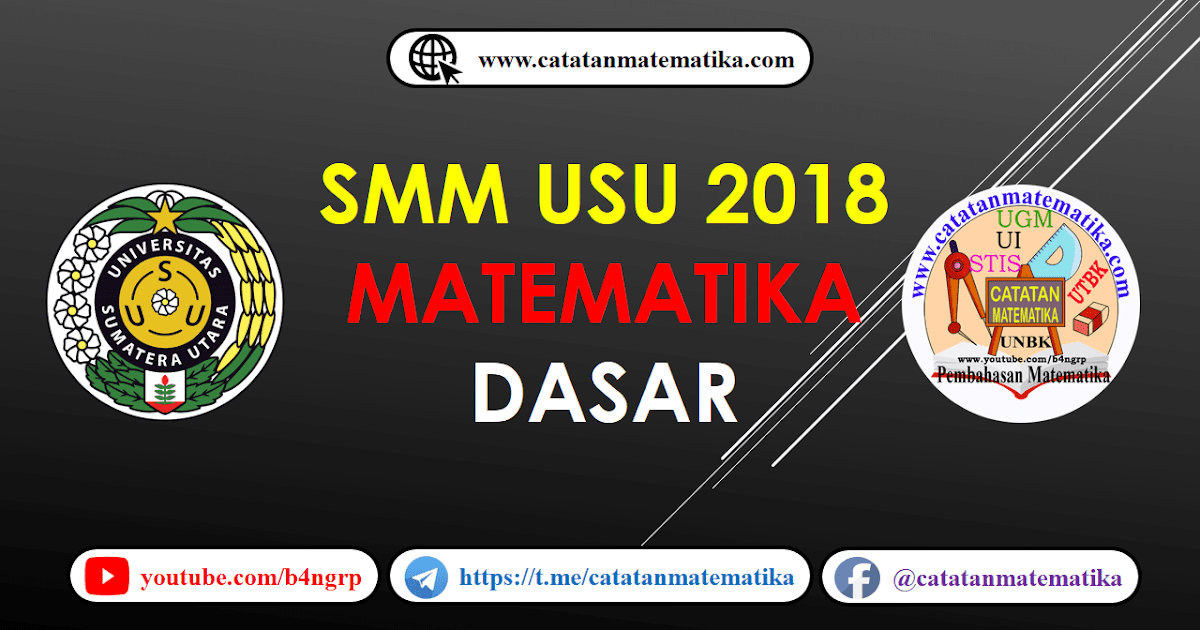 Pembahasan Seleksi Mandiri Usu 2018 Matematika Dasar Ips Dan Ipa Pasti Lulus Smm Usu 2021 Catatan Matematika