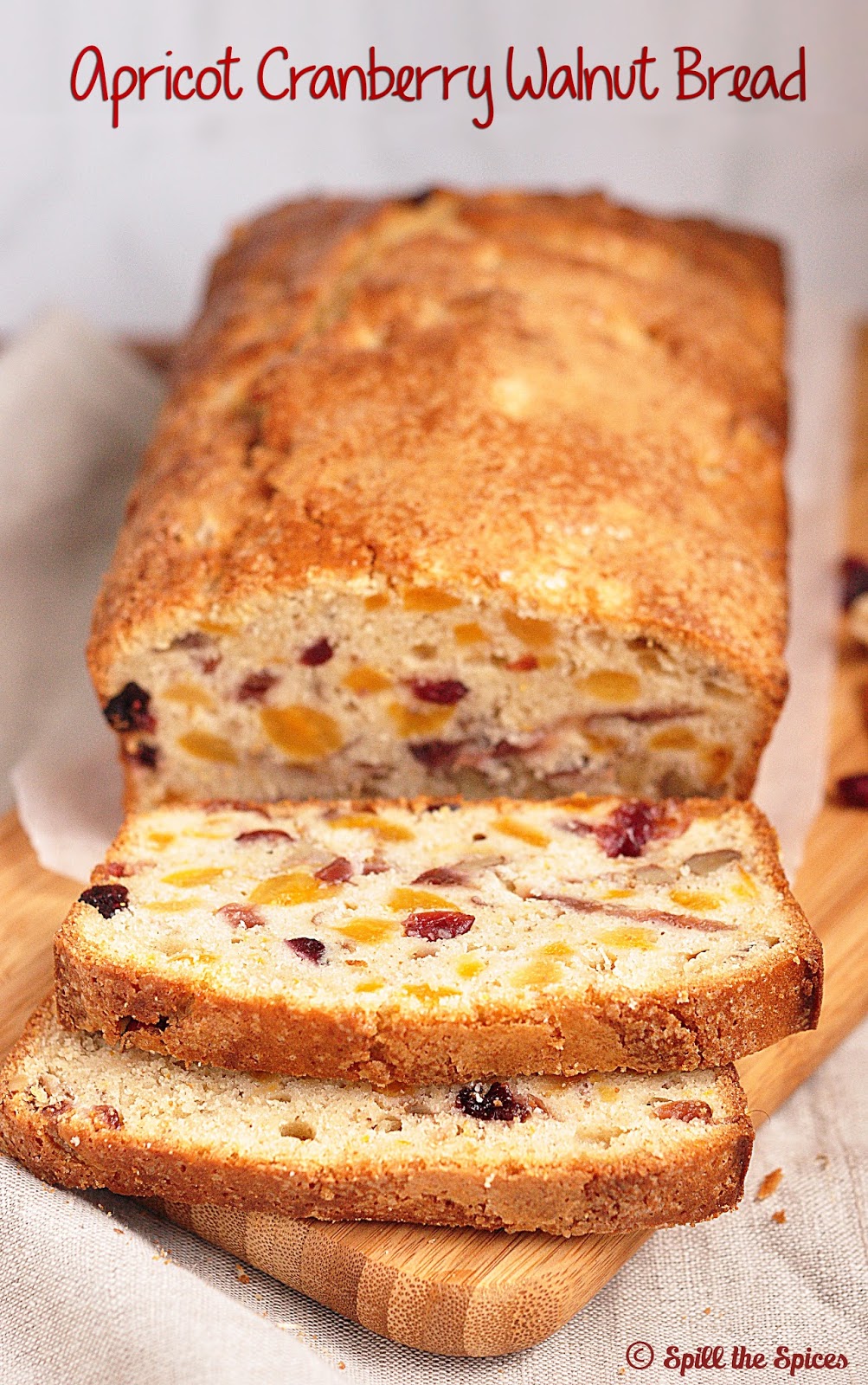 Apricot Cranberry Walnut Quick Bread BreadBakers Spill the Spices