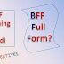 BFF full form?, BFF meaning in Hindi 2022