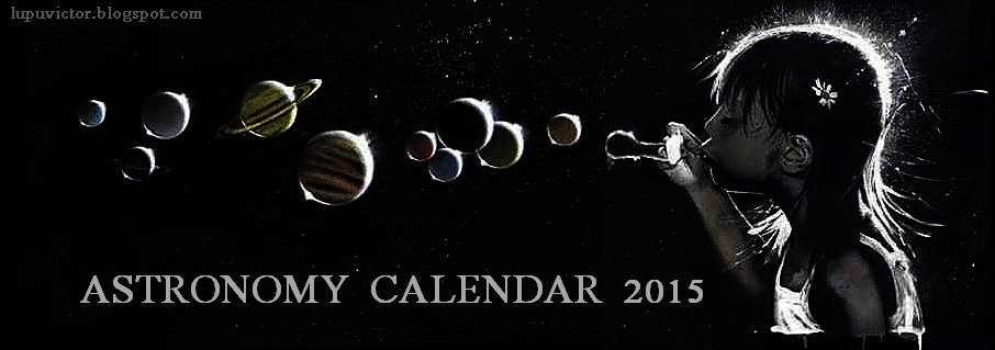 LUPU VICTOR ASTRONOMY: Astronomical Calendar 2015 astronomy events LUPU VICTOR ASTRONOMY: Astronomical Calendar 2015 astronomy events