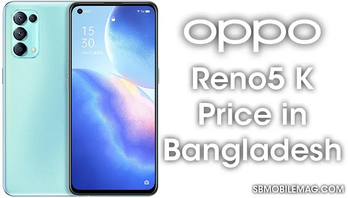Oppo Reno5 K, Oppo Reno5 K Price, Oppo Reno5 K Price in Bangladesh