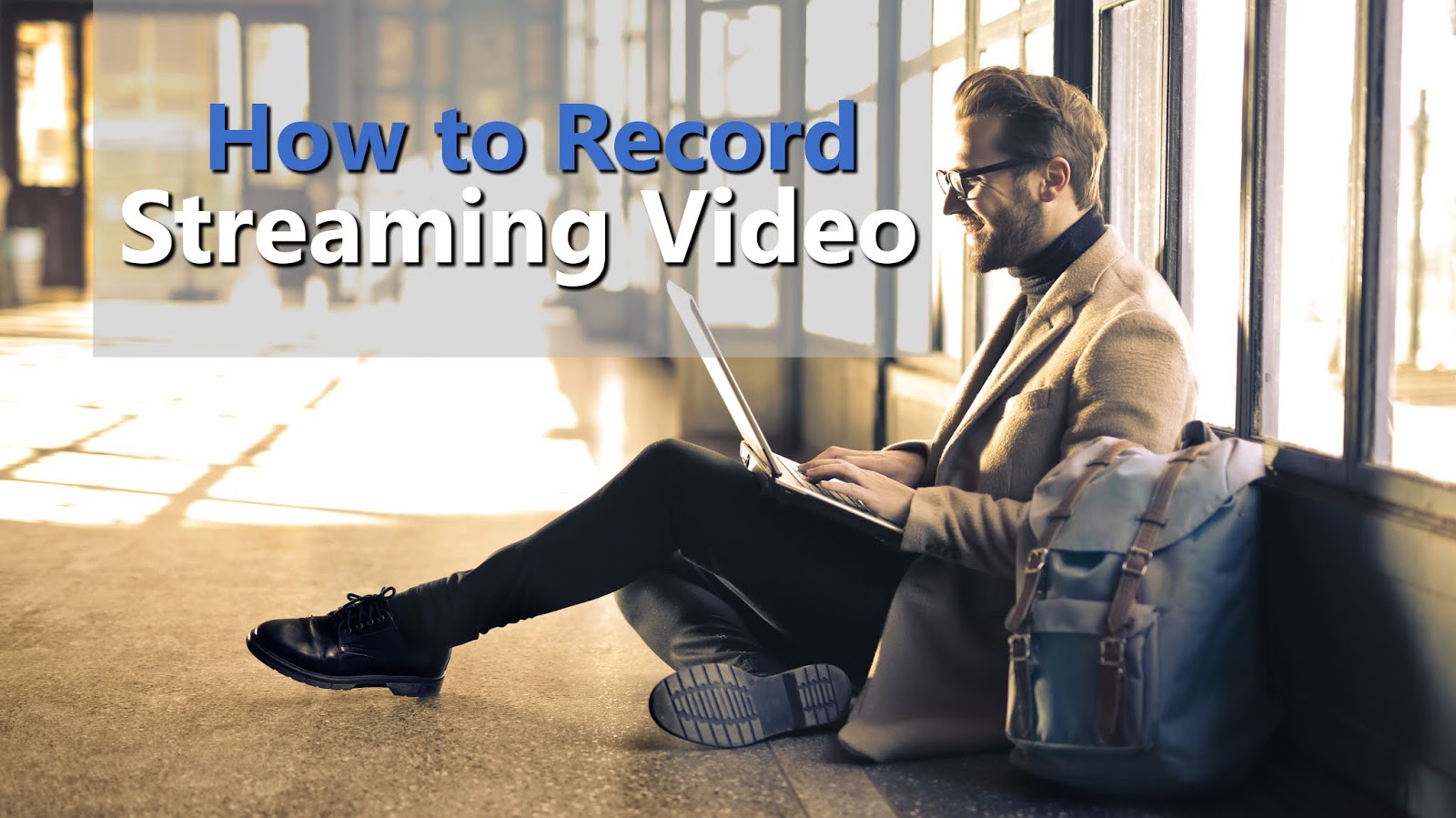 How to Record Streaming Video Do More With Software