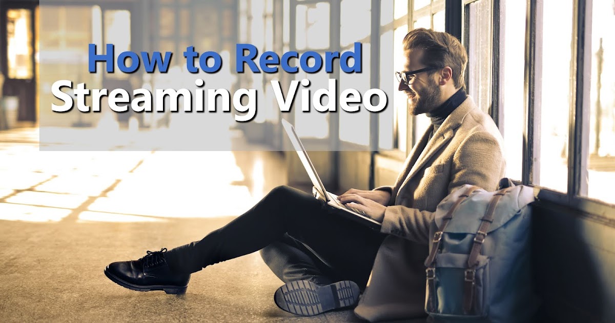 how to record streaming video pc
