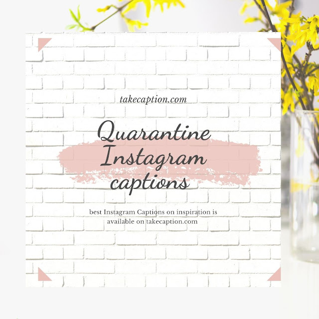 Best Quarantine Instagram captions 2020