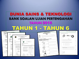 KOLEKSI SOALAN DUNIA SAINS & TEKNOLOGI UJIAN PERTENGAHAN TAHUN