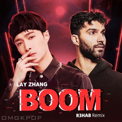 LAY (ZHANG YIXING), R3hab – BOOM (R3HAB Remix) – Single