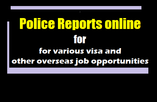 Police Reports online - for various visa and  other overseas job opportunities