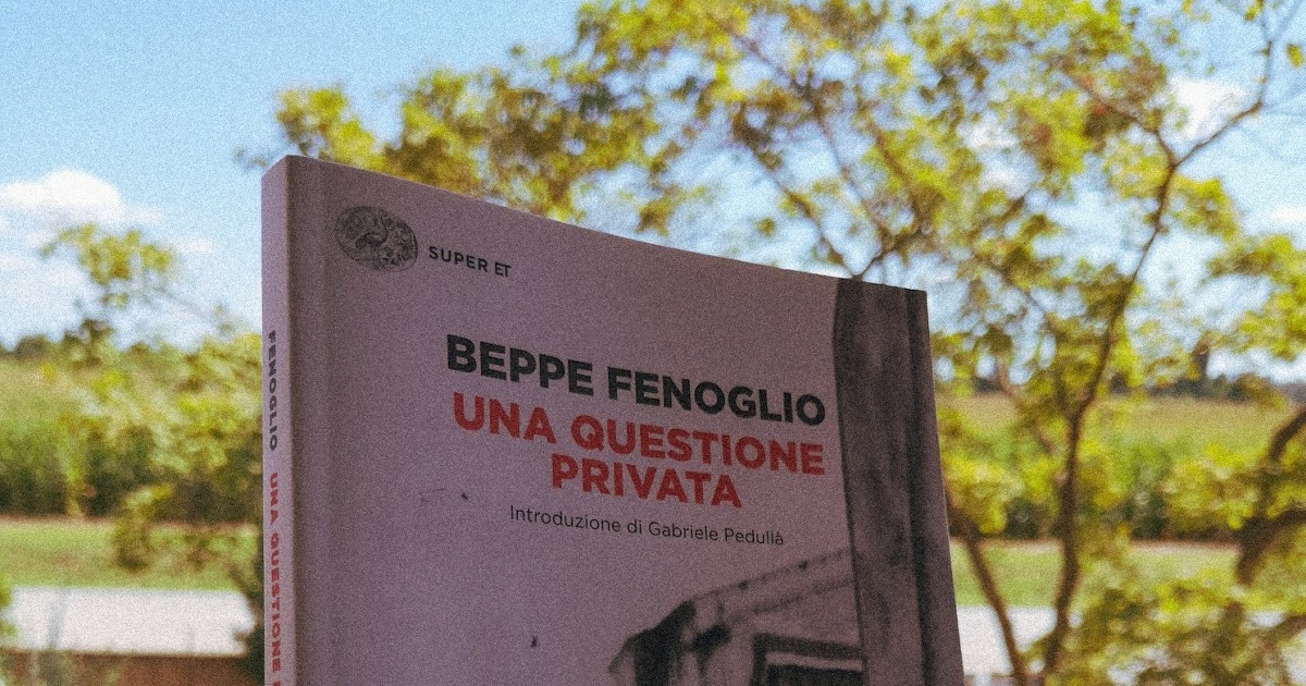 La Cantina dei Libri 📚🍷 “Una questione privata”, di Beppe Fenoglio Recensione