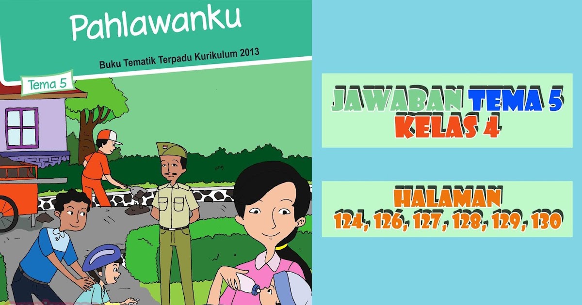 Kunci Jawaban Buku Siswa Tema 5 Kelas 4 Halaman 124, 126