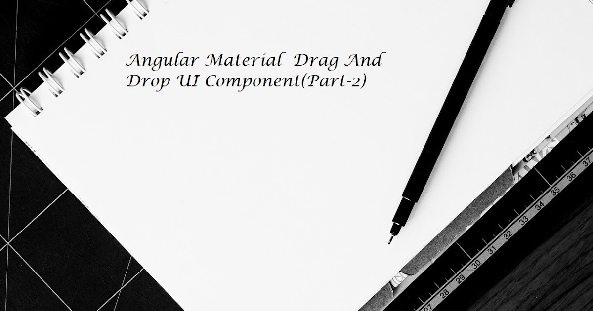Angular Material Drag And Drop UI Component Part 2 angular-material-drag-and-drop-ui-component-part-2