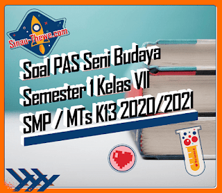 Soal Jawaban Pas Seni Budaya Kelas Vii Smp Semester Gasal 2020 2021 Sinau Thewe Com