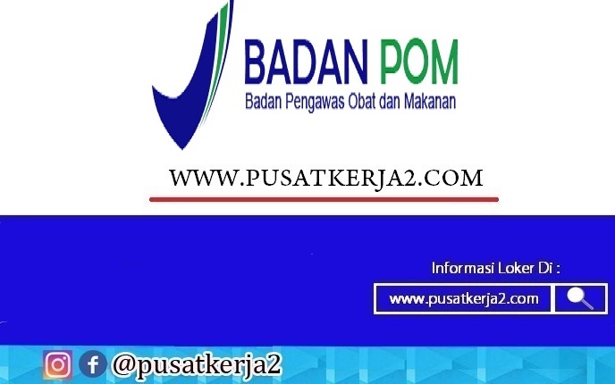 Lowongan Kerja Lulusan SMA SMK PPNPN BPOM Januari 2021 - Lowongan Kerja