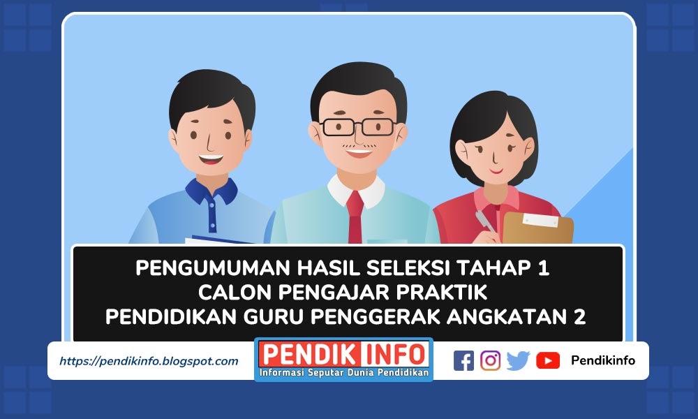 Download Pengumuman Hasil Seleksi Tahap 1 Calon Pengajar Praktik Pendidikan Guru Penggerak Angkatan 2 Informasi Dunia Pendidikan