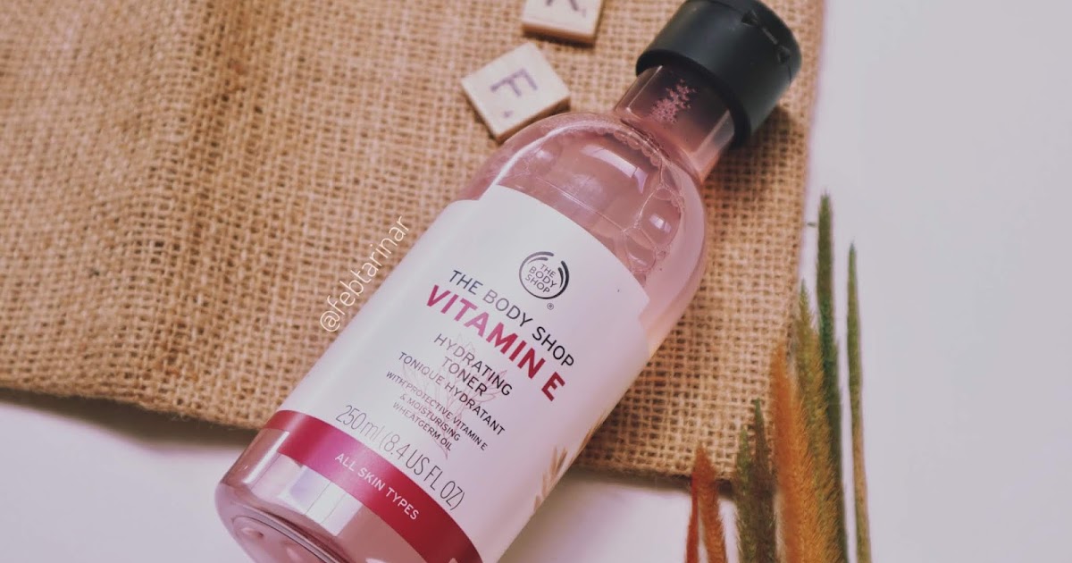 Review Vitamin E Hydrating Toner The Body Shop, Toner Bagus Untuk Kulit