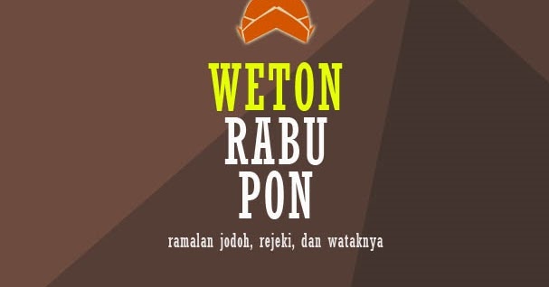Weton Rabu Pon, Ramalan, Jodoh, Sifat dan Rezeki Primbon