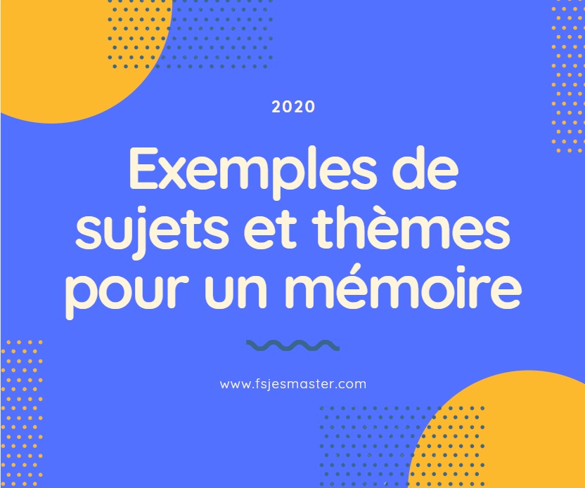 Exemples De Sujets Et Thèmes Pour Un Mémoire 2021 Fsjes Master