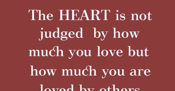 the heart is not judged by how much you love | Saying Pictures