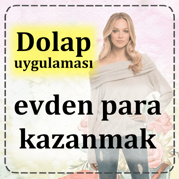dolap uygulamasi ile evden para kazanmak kadinlara gore