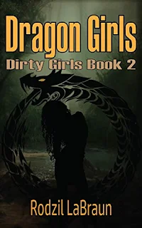 Dragon Girls - The exciting second book of the spicy action adventure Dirty Girls series book promotion by Rodzil LaBraun