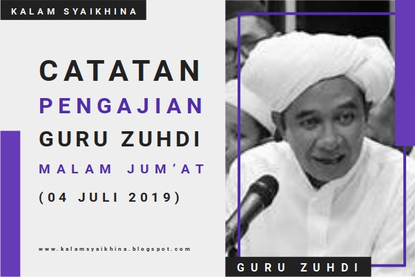 Catatan Pengajian Guru Zuhdi Malam Jum'at (4 Juli 2019)