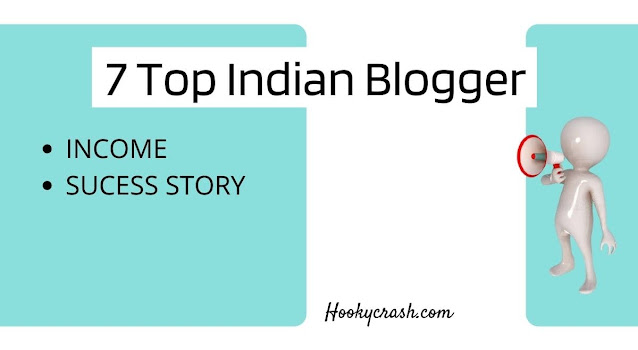 7 Top Indian Blogger, Income, Story of success - Hookycrash