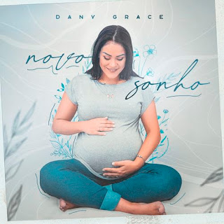 Baixar Música Gospel Novo Sonho - Dany Grace Mp3