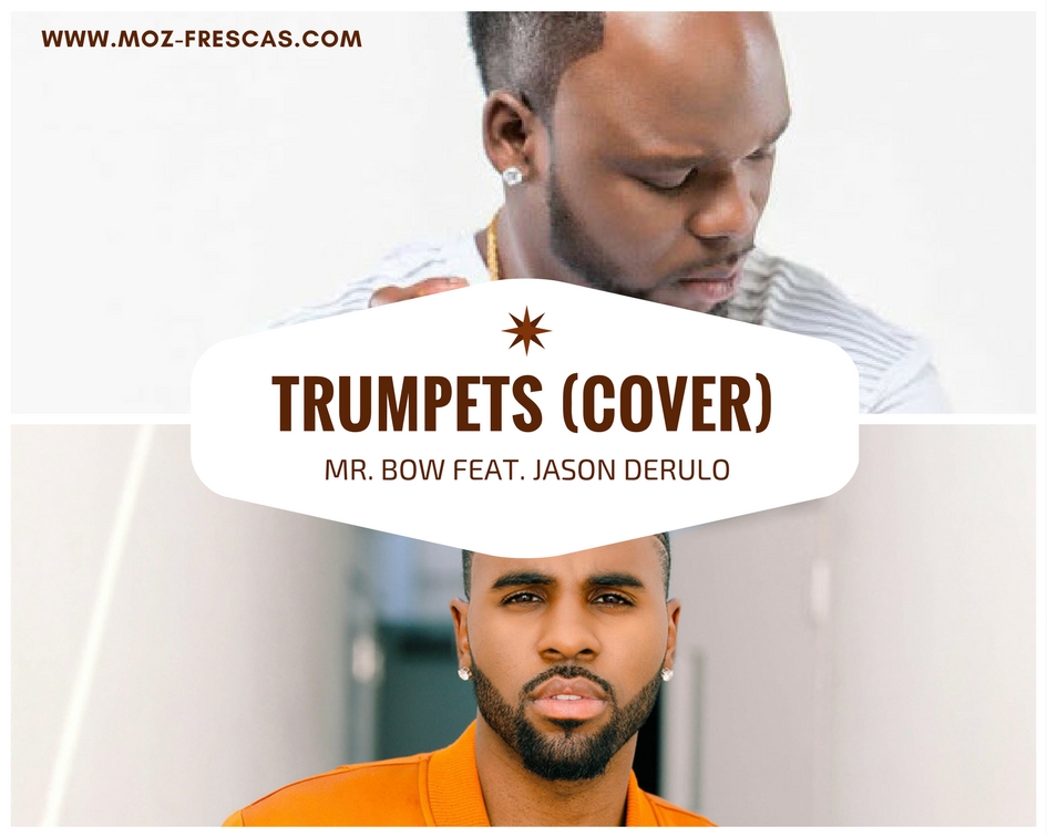 Mr bow ft Jason DeruloTrumpet(Cover) (2018)[Download]