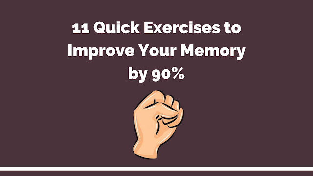 11 Quick Exercises to Boost Your Memory by 90% 11 Quick Exercises to Boost Your Memory by 90%