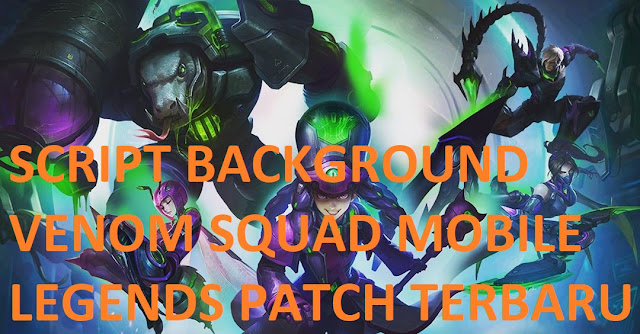 Latest VENOM Mobile Legends background script Latest VENOM Mobile Legends background script