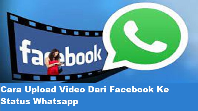 Cara Upload Video Dari Facebook ke Status Whatsapp