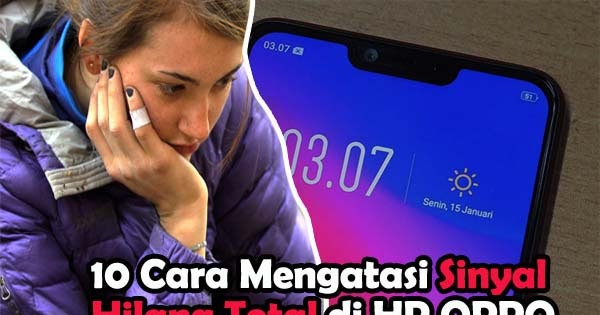 Siplah321 10 Cara Mengatasi Sinyal Hp Oppo Yang Hilang Tidak Muncul