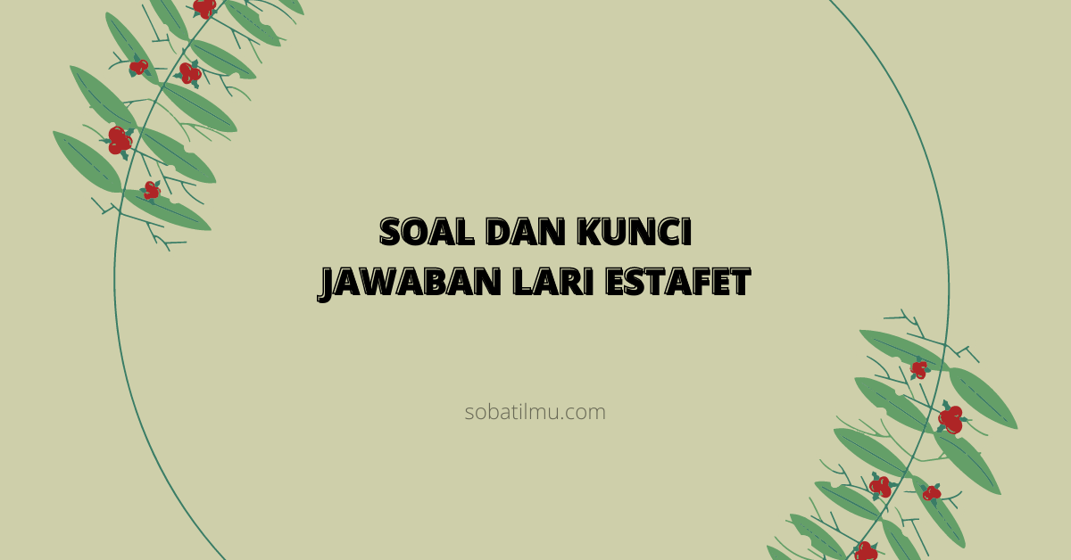 Soal Dan Kunci Jawaban Lari Estafet Atletik Sobatilmu Com