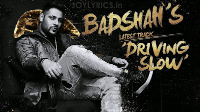 Lyricaltrivia Lyrics Of Driving Slow By Badshah Lyricaltrivia lyrics of driving slow by badshah