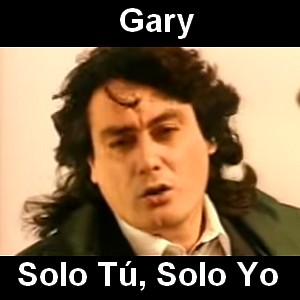 Gary – Solo Tu, Solo Yo