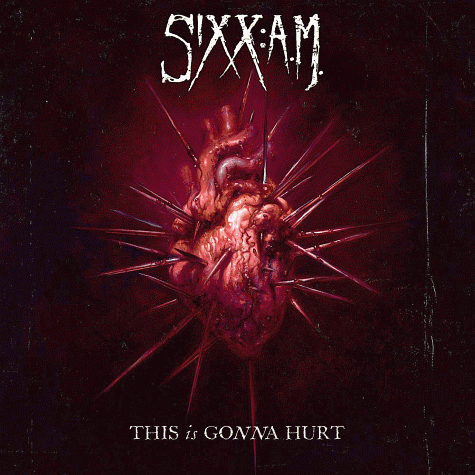SIXX A.M. - This Is Gonna Hurt (2011)