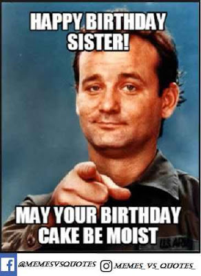 Get 100 S Of Funny Happy Birthday Sister Meme For Crook Memes Vs Quotes.