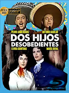 Antonio Aguilar Dos hijos desobedientes (1960) HD [1080p] Latino [GoogleDrive] SXGO