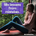 Mistakes as life's best teacher- best life lessons 
