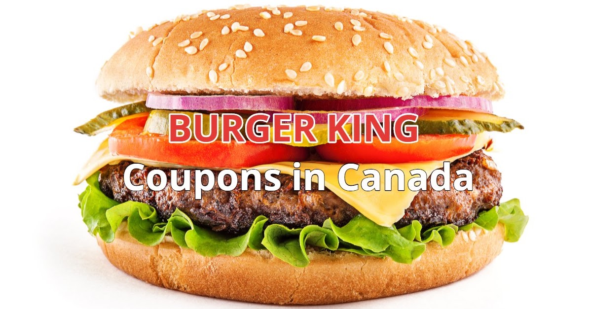 Burger King Canada Coupons in December 2023 Canadian Coupons