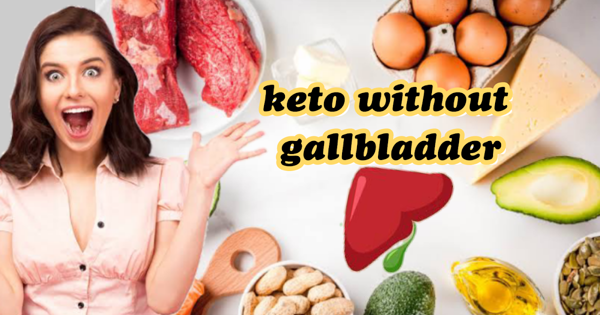 follow a keto diet plan without a gallbladder (tips and adjustments)