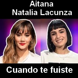 Aitana – Cuando te fuiste ft. Natalia Lacunza