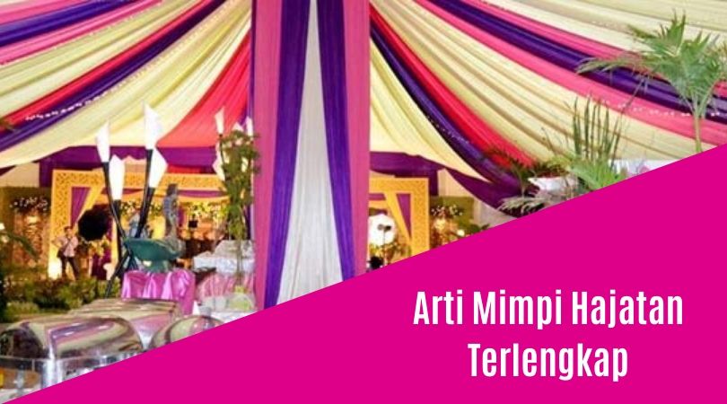 12+ Arti Mimpi Hajatan Dengan Tenda