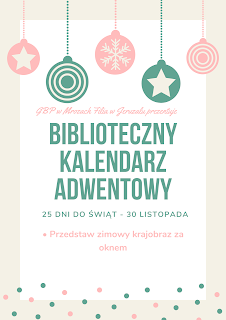 Kolorowa grafika z bombkami oraz tekstem: GBP w Mrozach prezentuje Biblioteczny kalendarz adwentowy. 30 listopada - 25 dni do Świąt. Przedstaw zimowy krajobraz za oknem.